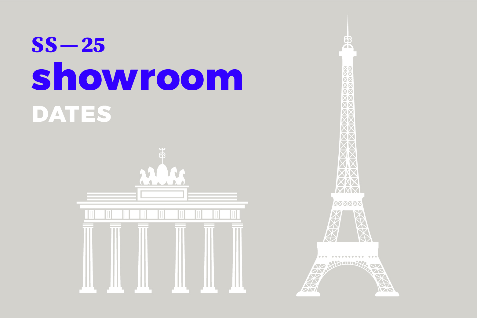 Illustrative invitation with a light-grey background and some minimal illustrations of Berlin’s Brandenburger Tor and Paris’ Eifeltower. A bright-blue and bold typography says »SS—25 showroom dates«