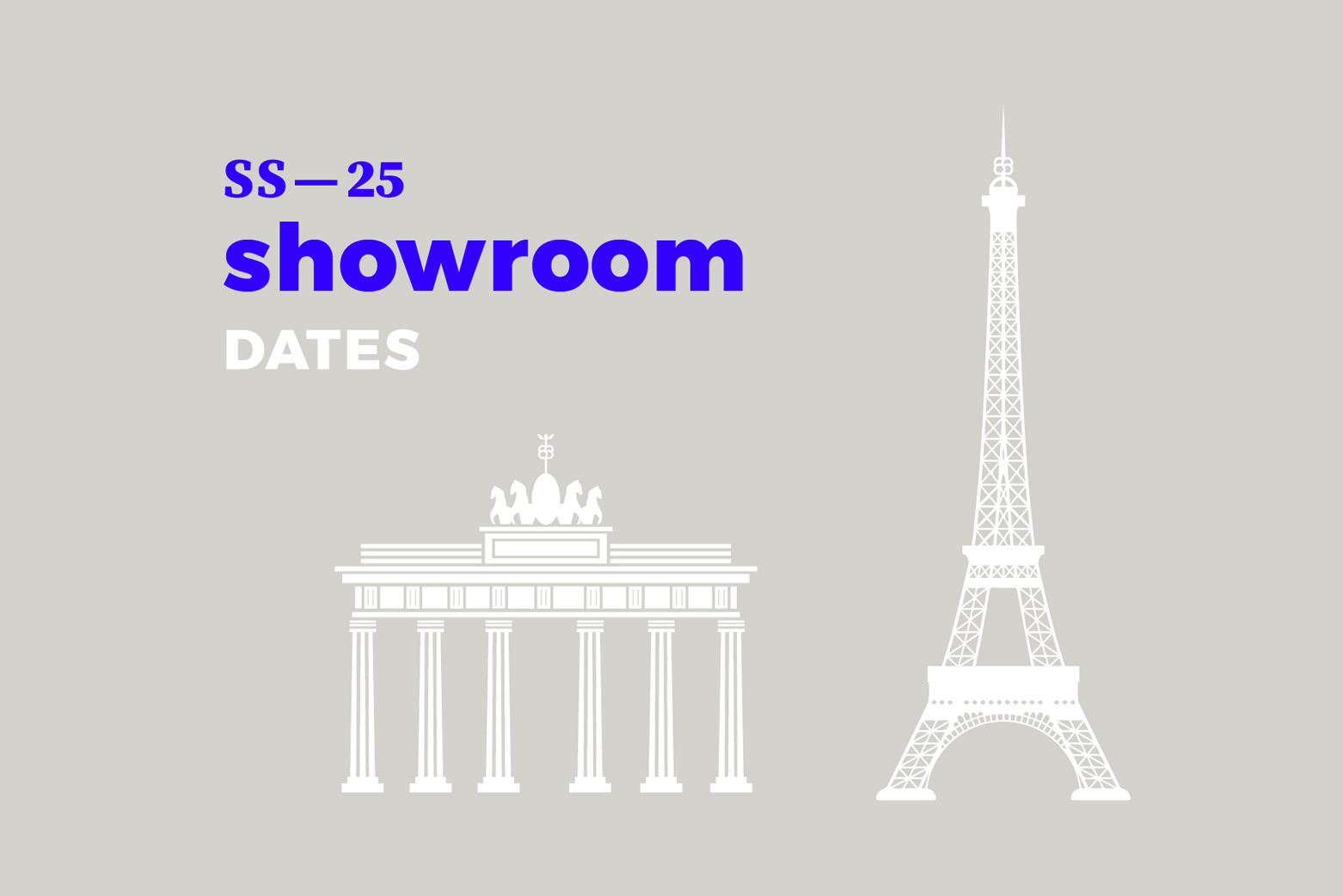 Illustrative invitation with a light-grey background and some minimal illustrations of Berlin’s Brandenburger Tor and Paris’ Eifeltower. A bright-blue and bold typography says »SS—25 showroom dates«